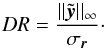 \begin{equation} DR=\frac{||\tilde{\vec{y}}||_\infty}{\sigma_{{{\vec r}}}}\cdot \end{equation}