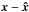 \hbox{${\vec{x}}-\vec{\hat x}$}