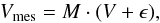 \begin{equation} \label{Vis_real} { V}_{\rm mes}={ M}\cdot ({ V} + {{\epsilon}}), \end{equation}