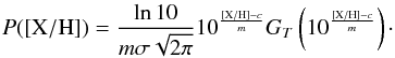 \appendix \setcounter{section}{1} \begin{eqnarray*} P([{\rm X/H}]) = \frac{\ln10}{m\sigma\sqrt{2\pi}}10^{\frac{[{\rm X/H}]-c}{m}}G_{T}\left( 10^{\frac{[{\rm X/H}]-c}{m}}\right)\cdot \end{eqnarray*}