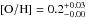 \hbox{$[{\rm O/H}]=0.2 ^{+0.03}_{-0.00}$}