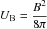 \hbox{$\displaystyle U_{\rm B} = \frac{B^2}{8\pi}$}