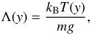 \begin{equation} \Lambda(y) = \frac{k_{\rm B} T(y)} {mg} , \end{equation}