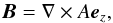 \begin{equation} {\vec{B}}= \nabla \times A {\vec{e}}_{z} , \label{eq:EqS35} \end{equation}