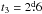\hbox{$t_{\mathrm{3}}=2\fd6$}