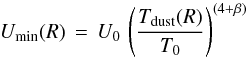 \begin{equation} U_{\rm min}(R)\,=\,U_0\,\left(\frac{T_{\rm dust}(R)}{T_0}\right)^{(4+\beta)} \label{eqn:umin} \end{equation}