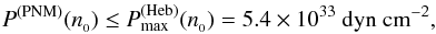 \begin{equation} {P^{\rm (PNM)}(\nbnuc)\leq P_{\rm max}^{\rm(Heb)}(\nbnuc)=5.4\times10^{33} \rm{\ dyn\ cm}^{-2}}, \label{eq:PNM.Heb} \end{equation}