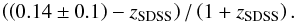 \begin{equation} \left(\left(0.14\pm0.1\right)-z_{\rm SDSS}\right)/\left(1+z_{\rm SDSS}\right). \label{eq:blueRegion} \end{equation}