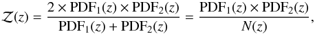 \begin{equation} \mathcal{Z}(z) = \frac{2 \times {\rm PDF}_1 (z) \times {\rm PDF}_2 (z)}{{\rm PDF}_1 (z) + {\rm PDF}_2 (z)} = \frac{{\rm PDF}_1 (z) \times {\rm PDF}_2 (z)}{N(z)},\label{nuk} \end{equation}