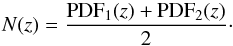 \begin{equation} N(z) = \frac{{\rm PDF}_1 (z) + {\rm PDF}_2 (z)}{2}\cdot \end{equation}