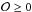 \hbox{$\mathcal{O} \geq 0$}