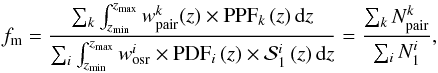 \begin{equation} f_{{\rm m}} = \frac{\sum_k \int_{z_{\rm min}}^{z_{\rm max}} w_{\rm pair}^{k}(z) \times {\rm PPF}_k\,(z)\,{\rm d}z}{\sum_i \int_{z_{\rm min}}^{z_{\rm max}} w_{\rm osr}^i \times {\rm PDF}_i\,(z) \times \mathcal{S}_{1}^{i}\,(z) \,{\rm d}z} = \frac{\sum_k N_{\rm pair}^k}{\sum_i N_1^i},\label{ncphot} \end{equation}