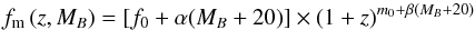 \begin{equation} f_{\rm m}\,(z,M_B) = [f_{0} + \alpha(M_B + 20)]\times(1+z)^{m_0 + \beta(M_B + 20)}\label{ffzmb} \end{equation}