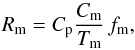 \begin{equation} R_{\rm m} = C_{\rm p}\frac{C_{\rm m}}{T_{\rm m}}\,f_{\rm m}, \end{equation}