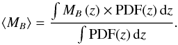 \begin{equation} \langle M_B \rangle = \frac{\int M_B\,(z) \times {\rm PDF}(z)\,{\rm d}z}{\int {\rm PDF}(z)\,{\rm d}z}. \end{equation}