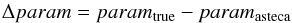 \begin{equation} \Delta param = param_{\rm true} - param_{\rm asteca} \label{eq:delta-param} \end{equation}
