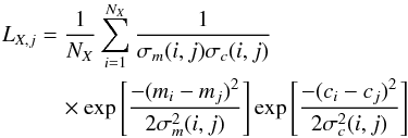 \begin{eqnarray} L_{X,j} &= &\frac{1}{N_X} \sum_{i=1}^{N_X} \frac{1}{\sigma_m(i,j) \sigma_c(i,j)}\nonumber \\ &&\quad\times \exp\left[\frac{-(m_i - m_j)^2}{2 \sigma_m^2(i,j)}\right] \exp\left[\frac{-(c_i - c_j)^2}{2 \sigma_c^2(i,j)}\right] \label{eq:likel} \end{eqnarray}
