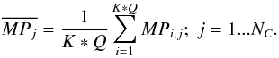 \begin{equation} \overline{MP_j} = \frac{1}{K*Q} \sum_{i=1}^{K*Q} MP_{i,j} ; \; j=1...N_C . \end{equation}