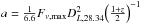 \hbox{$a=\frac{1}{6.6}F_{\nu,{\rm max}} D_{L,28.34}^{2}\Big({1+z\over 2}\Big)^{-1}$}