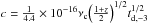 \hbox{$c=\frac{1}{4.4}\times 10^{-16}\nu_{\rm c}\Big({1+z \over 2}\Big)^{1/2}t_{{\rm d},-3}^{1/2}$}