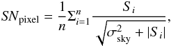 \appendix \setcounter{section}{1} \begin{eqnarray*} {\it SN} _{\rm pixel} = \frac{1}{n} \Sigma_{i=1}^{n} \frac{S_i}{\sqrt{\sigma_{\rm sky}^2+|S_i|}}, \end{eqnarray*}