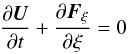\begin{eqnarray} \label{eq:riemann_1} \frac{\partial{\vec U}}{\partial t} + \frac{\partial{\vec F}_\xi}{\partial \xi} = 0 \end{eqnarray}