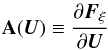 \begin{eqnarray*} \textbf{A}({\vec U}) \equiv \frac{\partial {\vec F}_\xi}{\partial {\vec U}} \end{eqnarray*}