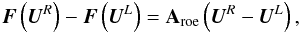 \begin{eqnarray} \label{roe-cons} {\vec F}\left( {\vec U}^R \right) - {\vec F}\left( {\vec U}^L \right) = \textbf{A}_{\mathrm{roe}} \left( {\vec U}^R - {\vec U}^L \right), \end{eqnarray}