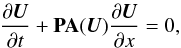 \begin{eqnarray} \label{eq:precond_steady} \frac{\partial {\vec U}}{\partial t} + \textbf{PA}({\vec U}) \frac{\partial {\vec U}}{\partial x} = 0, \end{eqnarray}