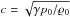 \hbox{$c = \sqrt{\gamma p_0/\rho_0}$}