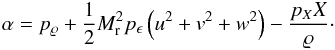 \appendix \setcounter{section}{1} \begin{eqnarray*} \alpha = p_{\rho} + \frac{1}{2} \ndref{M}^2 p_{\epsilon} \left( u^2 + v^2 + w^2 \right) - \frac{p_{X} X}{\rho}\cdot \end{eqnarray*}