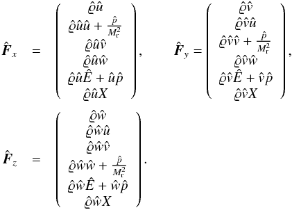 \begin{eqnarray} \label{eq:cart_fluxes} \hat{{\vec F}}_x & = & \left( \begin{array}{c} \hat\rho \hat u \\ \hat\rho \hat u \hat u + \frac{\hat p}{\ndref{M}^2}\\ \hat\rho \hat u \hat v \\ \hat\rho \hat u \hat w \\ \hat\rho \hat u \hat E + \hat u \hat p \\ \hat\rho \hat u X \end{array} \right), \qquad \hat{{\vec F}}_y = \left( \begin{array}{c} \hat\rho \hat v \\ \hat\rho \hat v \hat u \\ \hat\rho \hat v \hat v + \frac{\hat p}{\ndref{M}^2}\\ \hat\rho \hat v \hat w \\ \hat\rho \hat v \hat E + \hat v \hat p \\ \hat\rho \hat v X \end{array} \right),\nonumber\\ \hat{{\vec F}}_z &=& \left( \begin{array}{c} \hat\rho \hat w \\ \hat\rho \hat w \hat u \\ \hat\rho \hat w \hat v \\ \hat\rho \hat w \hat w + \frac{\hat p}{\ndref{M}^2}\\ \hat\rho \hat w \hat E + \hat w \hat p\\ \hat\rho \hat w X \end{array} \right). \end{eqnarray}
