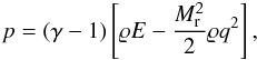 \begin{eqnarray*} {p} = (\gamma-1)\left[ {\rho} {E} - \frac{\ndref{M}^2}{2}{\rho}{q^2}\right], \end{eqnarray*}