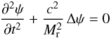 \begin{eqnarray*} \frac{\partial^2 {\psi}}{\partial {t}^2} + \frac{{c}^2}{\ndref{M}^2} \, \Delta {\psi} = 0 \end{eqnarray*}