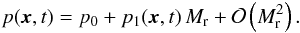 \begin{eqnarray*} p({\vec x}, t) = p_0 + p_1({\vec x},t) \, \ndref{M} + \mathcal{O}\left(\ndref{M}^2\right). \end{eqnarray*}