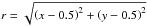 \hbox{$r=\sqrt{\left(x-0.5\right)^2+\left(y-0.5\right)^2}$}