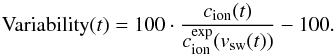 \begin{equation} {\rm Variability}(t)=100\cdot \frac{c_{\rm ion}(t)}{c^{\rm exp}_{\rm ion}(v_{\rm sw}(t))}-100 . \label{eq:var} \end{equation}