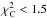 \hbox{$\chi^{2}_{\rm C} < 1.5$}