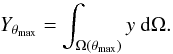 \begin{equation} Y_{\theta_{\rm max}} = \int_{\Omega(\theta_{\rm max})} y \ {\rm d}\Omega. \label{eq:Yint} \end{equation}