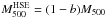 \hbox{$M^{\rm HSE}_{500} = (1-b) M_{500}$}