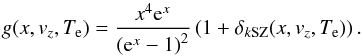 \begin{equation} g(x, v_z, T_{\rm e}) = \frac{x^4 {\rm e}^x}{\left({\rm e}^x-1\right)^2} \left( 1 + \delta_{k{\rm SZ}}(x, v_z, T_{\rm e}) \right). \label{eq:ksz_spec} \end{equation}
