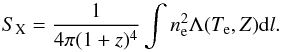 \begin{equation} S_{\rm X} = \frac{1}{4 \pi (1+z)^4} \int n_{\rm e}^2 \Lambda(T_{\rm e}, Z) {\rm d}l. \label{eq:SX} \end{equation}