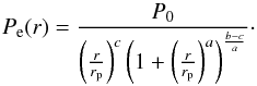 \begin{equation} P_{\rm e}(r) = \frac{P_0}{\left(\frac{r}{r_{\rm p}}\right)^c \left(1+\left(\frac{r}{r_{\rm p}}\right)^a\right)^{\frac{b-c}{a}}}\cdot \label{eq:gNFW} \end{equation}