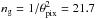 \hbox{$n_\gggg=1/\theta_\pix^2=21.7$}