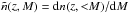 \hbox{$\tilde{n}(z,M) = \dddd n(z,\lessM) / \dddd M$}