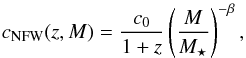 \begin{eqnarray} \cNFW(z,M) = \frac{c_0}{1+z}\left(\frac{M}{M_\star}\right)^{-\beta}, \end{eqnarray}