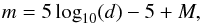 \begin{equation} \label{equation-mass-function2} m = 5\log_{10}(d)-5+M, \end{equation}