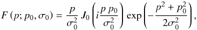 \begin{eqnarray} F\left(p;p_0,\sigma_0\right) = \frac{p}{\sigma_0^{2}} \, J_{0}\left(i\frac{p\, p_{0}}{\sigma_0^{2}}\right)\, \exp\left( -\frac{p^{2} + p_{0}^2}{2\sigma_0^{2}} \right), \end{eqnarray}