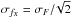 \hbox{$\sigma_{f_X}=\sigma_F/\!\sqrt{2}$}