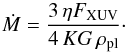 \begin{equation} \label{EqMloss} \dot{M} = \frac{3\,\eta F_{\text{XUV}}}{4\,KG\,\rho_{\text{pl}}} \cdot \end{equation}